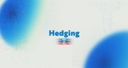 «Hedging»: l’art de parier sur plusieurs fronts