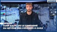 Gush Katif, ou le fantasme du retour des colonies à Gaza