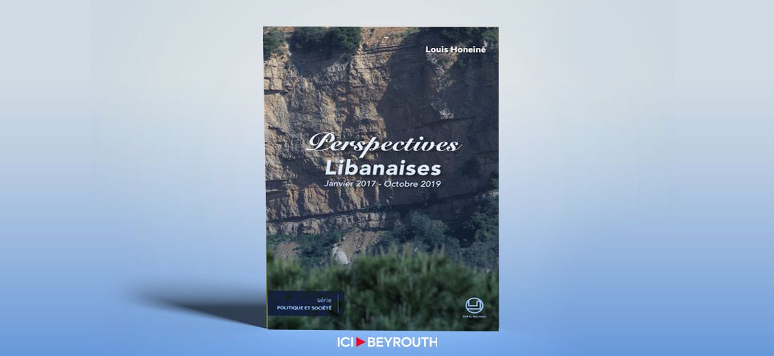 En librairie, «Perspectives libanaises» de Louis Honeiné