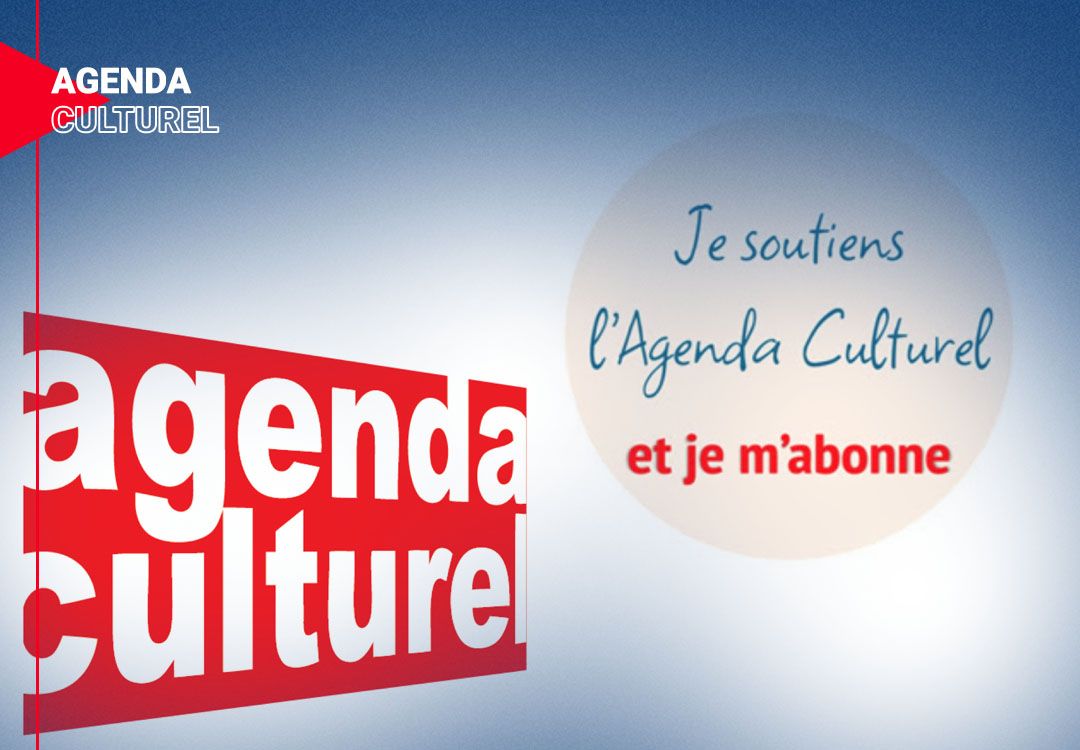 Je soutiens l'Agenda culturel et je m'abonne