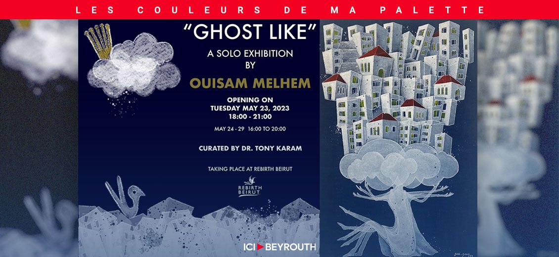 «Ghost Like», une exposition de Wissam Melhem