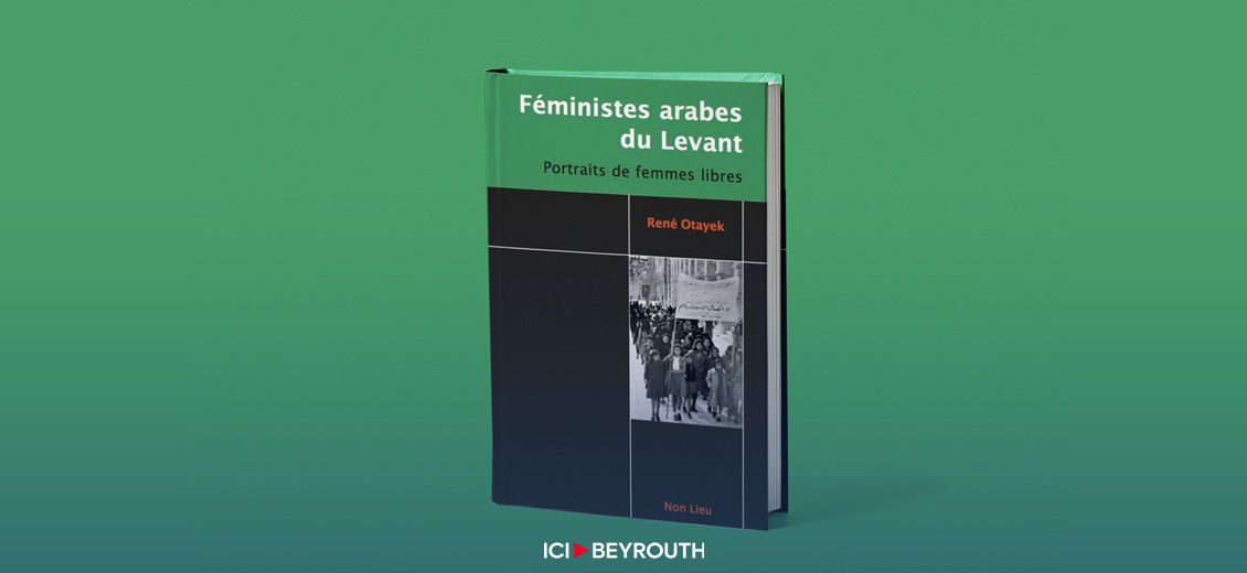 «Féministes arabes du Levant, Portraits de femmes libres»