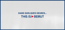 Dans quelques heures… This is Beirut