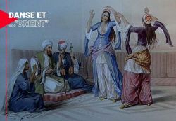 La danse orientale ou l'histoire d'une construction historique