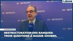 Restructuration des banques: trois questions à Nassib Ghobril