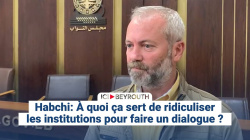 Habchi: À quoi ça sert de ridiculiser les institutions pour faire un dialogue ?