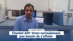 Charbel Afif: Vivez normalement, pas besoin de s’affoler 