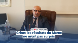 Grine: les résultats du Maroc ne m’ont pas surpris