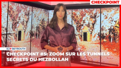 Checkpoint #5: zoom sur les tunnels secrets du Hezbollah