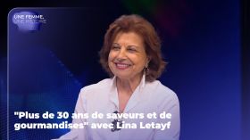 "Plus de 30 ans de saveurs et de gourmandises" avec Lina Letayf