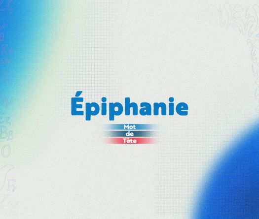 «Épiphanie»: pour dire les révélations sacrées et profanes