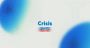 'Crisis:' A Word for Everything?