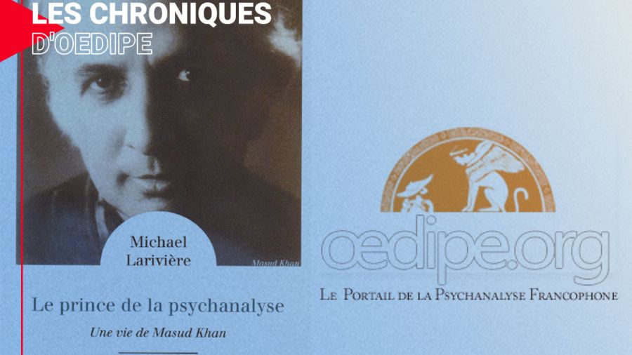 «Le prince de la psychanalyse», l'ouvrage sur Masud Khan