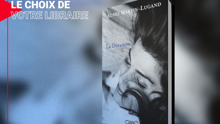 Raison ou déraison? La réponse d’Agnès Martin-Lugand