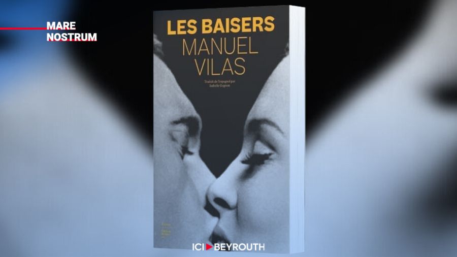 «Les Baisers» de Manuel Vilas  ou comment l'amour répare