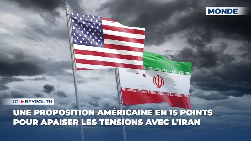 Une proposition américaine en 15 points pour apaiser les tensions avec l’Iran