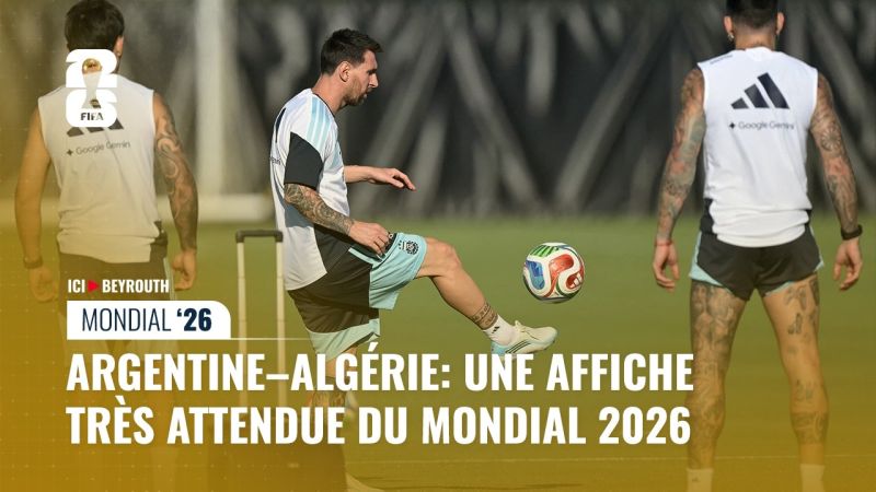 Argentine–Algérie: une affiche très attendue du Mondial 2026