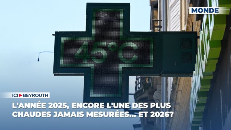 L'année 2025, encore l'une des plus chaudes jamais mesurées... et 2026?