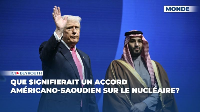 Que signifierait un accord américano-saoudien sur le nucléaire?