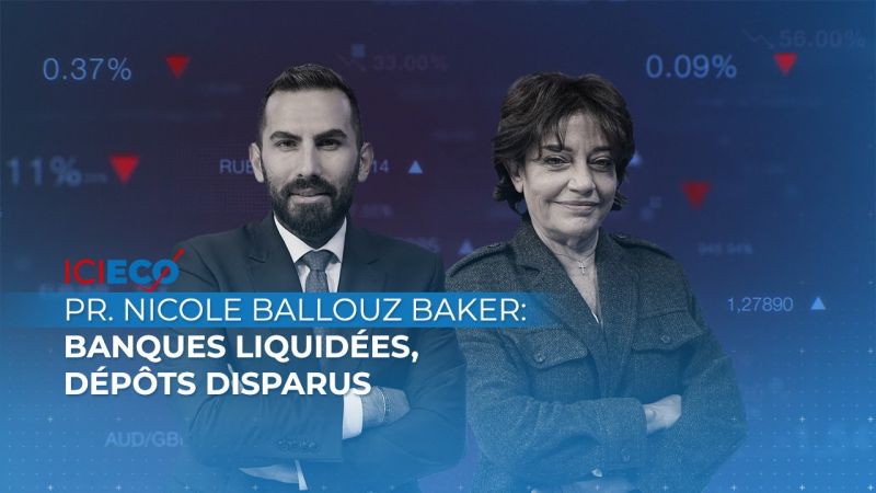 Pr. Nicole Ballouz Baker: Banques liquidées, dépôts disparus