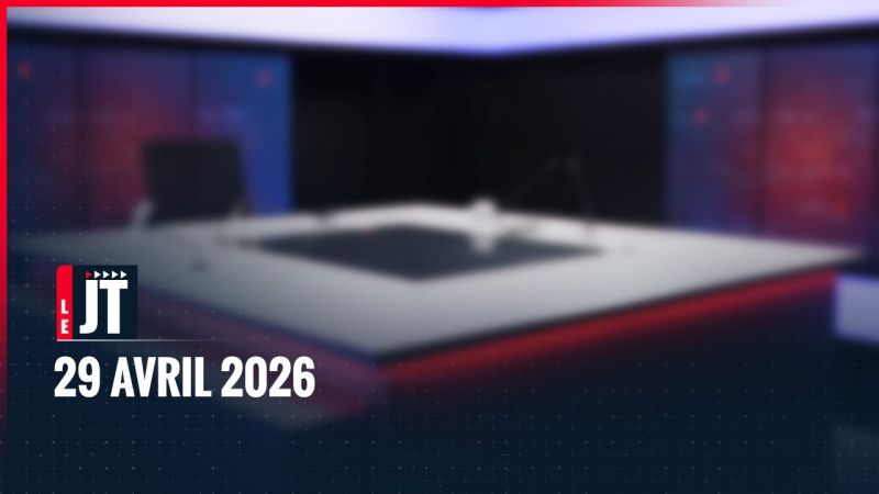 Ici le JT – 29 avril 2026