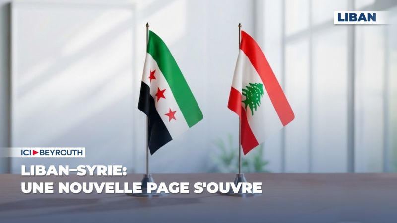 Liban–Syrie: une nouvelle page s'ouvre
