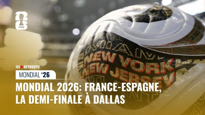 Mondial 2026: France-Espagne, la demi-finale à Dallas