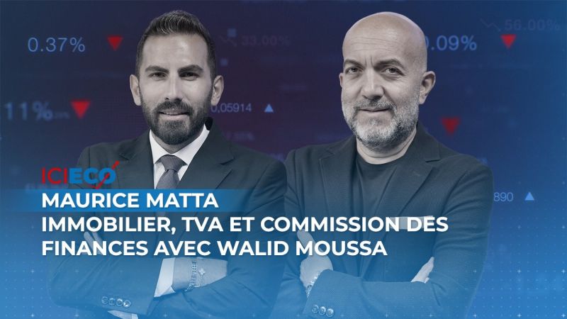 Immobilier, TVA et Commission des finances avec Walid Moussa