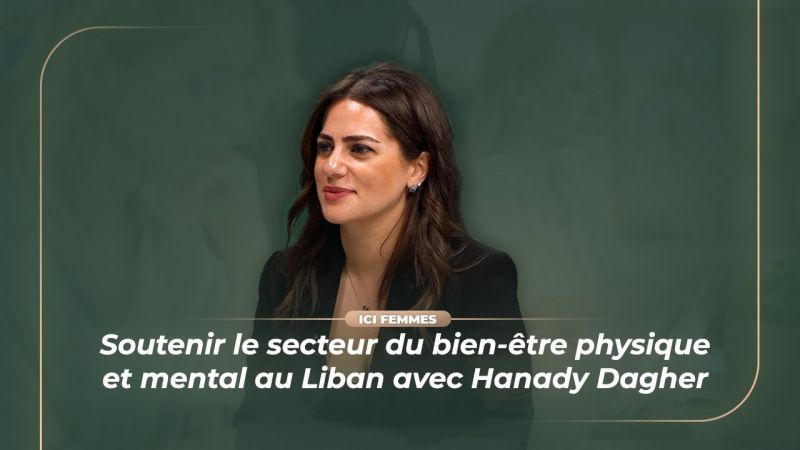 Soutenir le secteur du bien-être physique et mental au Liban avec Hanady Dagher