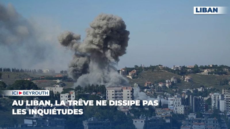 Au Liban, la trêve ne dissipe pas les inquiétudes