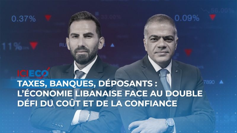 Taxes, banques, déposants: l’économie libanaise face au double défi du coût et de la confiance