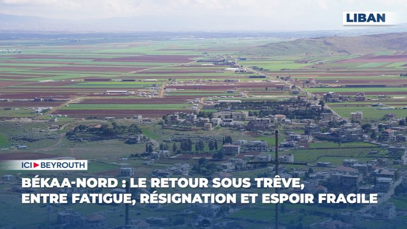 Békaa-Nord : le retour sous trêve, entre fatigue, résignation et espoir fragile
