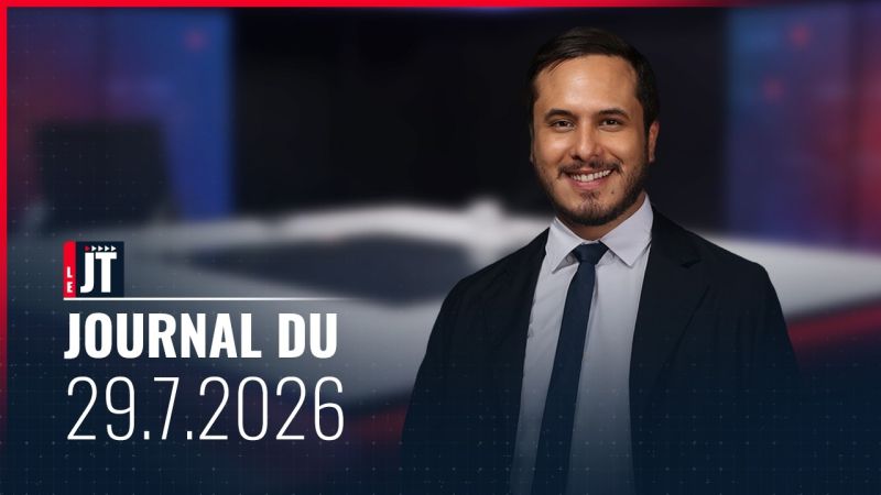 Ici le JT – 29 juillet 2026