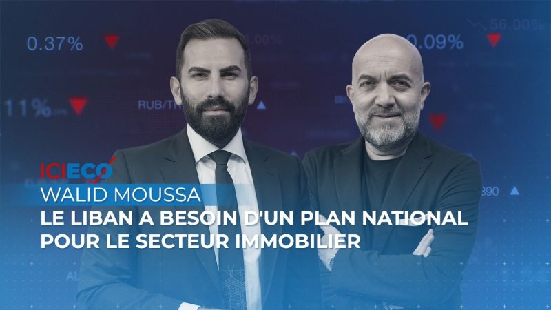 Walid Moussa: Le Liban a besoin d'un plan national pour le secteur immobilier