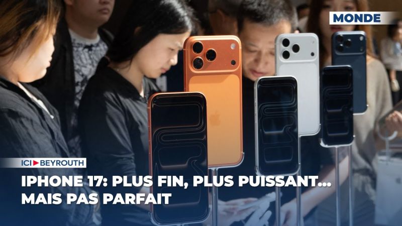 iPhone 17: plus fin, plus puissant… mais pas parfait
