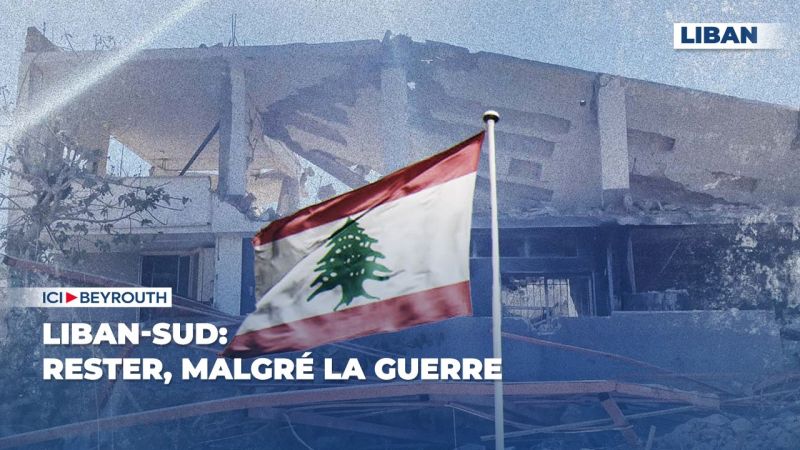 Liban-Sud: rester, malgré la guerre