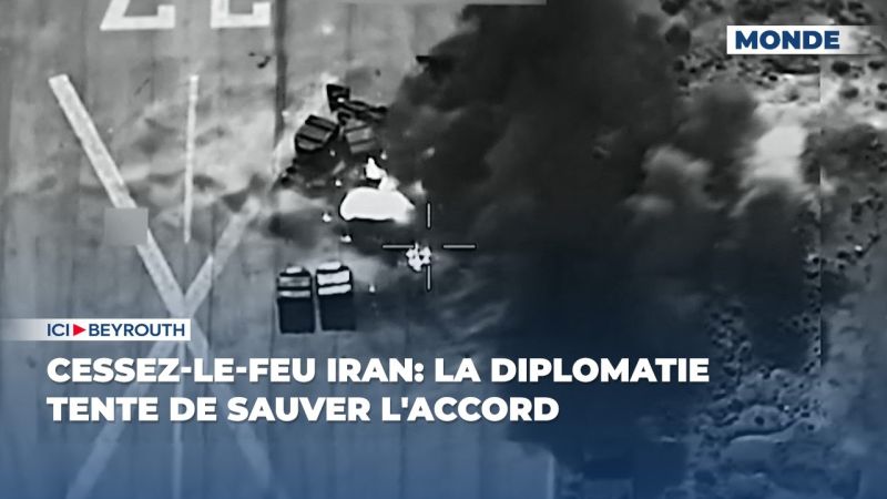 Cessez-le-feu Iran: la diplomatie tente de sauver l'accord