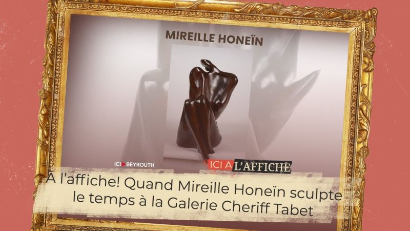 À l’affiche! Quand Mireille Honeïn sculpte le temps à la Galerie Cheriff Tabet