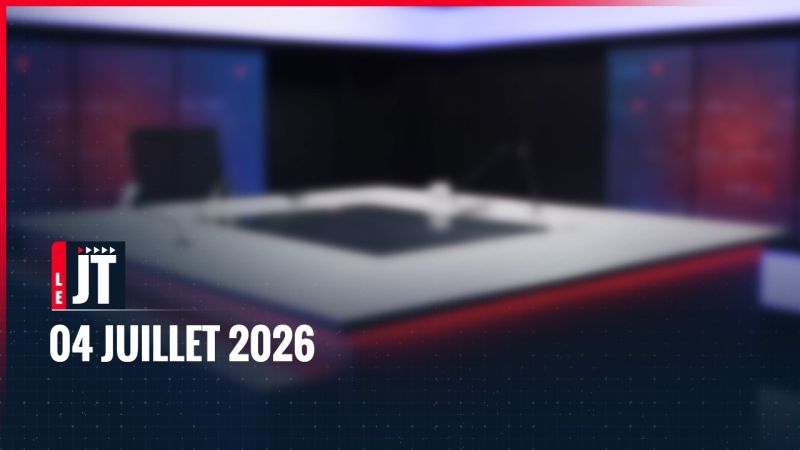 Ici le JT – 04 juillet 2026