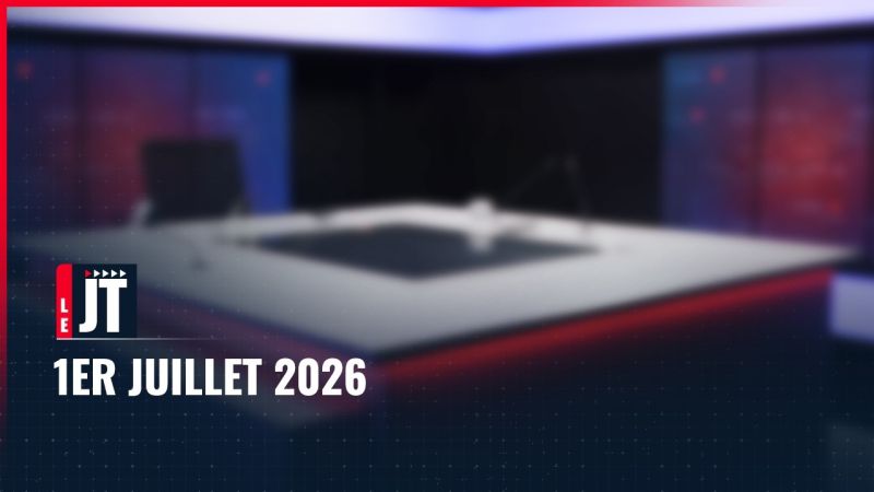 Ici le JT – 1er juillet 2026