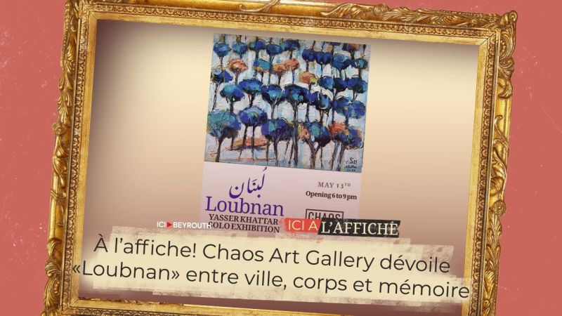 À l’affiche! Chaos Art Gallery dévoile «Loubnan» entre ville, corps et mémoire