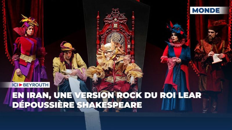 En Iran, une version rock du Roi Lear dépoussière Shakespeare 